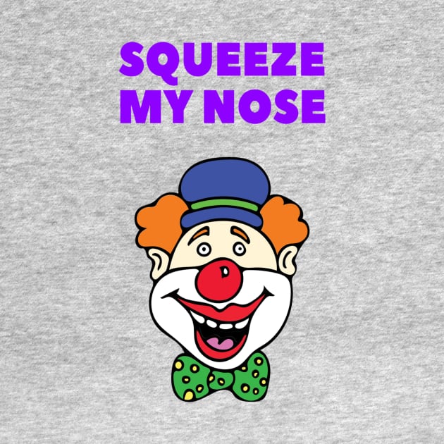 Squeeze my nose, clown prankster T-Shirt by Revered1